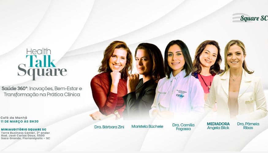Health Talk Square debate integração 360° e inovação clínica em Florianópolis