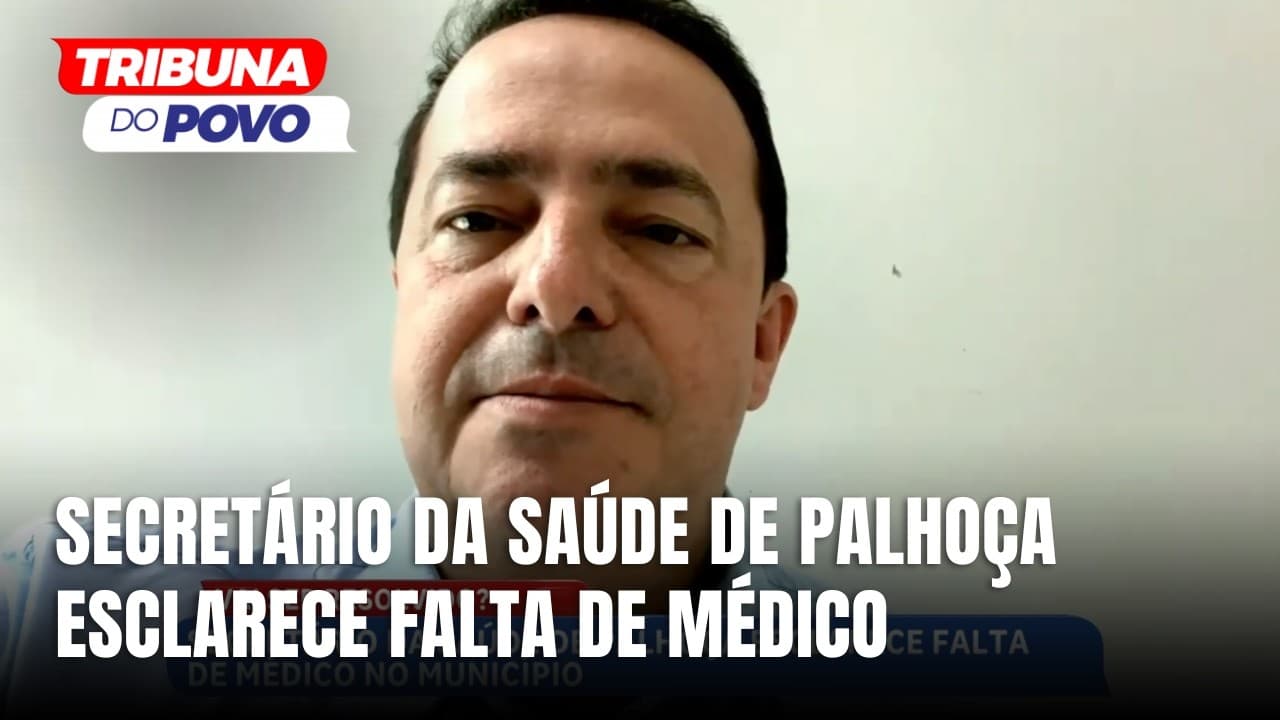 Secretário de Saúde de Palhoça explica falta de médicos no município