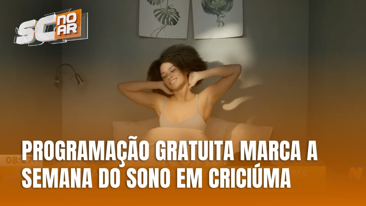 Semana do Sono leva orientação e serviços gratuitos em Criciúma